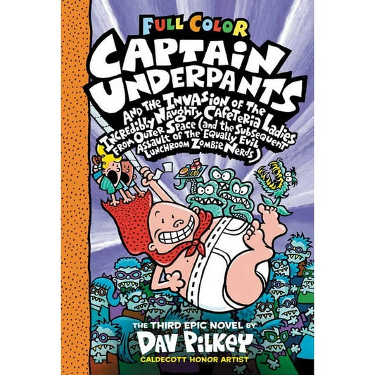 Captain Underpants: Captain Underpants and the Invasion of the Incredibly Naughty Cafeteria Ladies from Outer Space: Color Edition (Captain Underpants #3): Volume 3 (Hardcover)