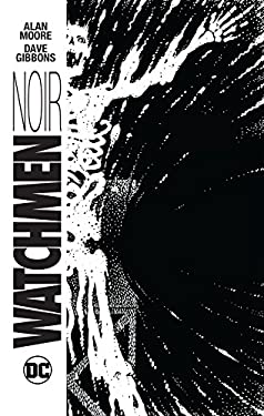 Watchmen Noir - by Alan Moore (Hardcover)