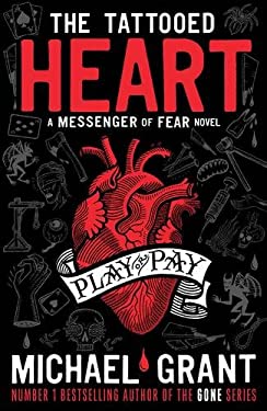 The Tattooed Heart : A Messenger of Fear Novel by Michael Grant